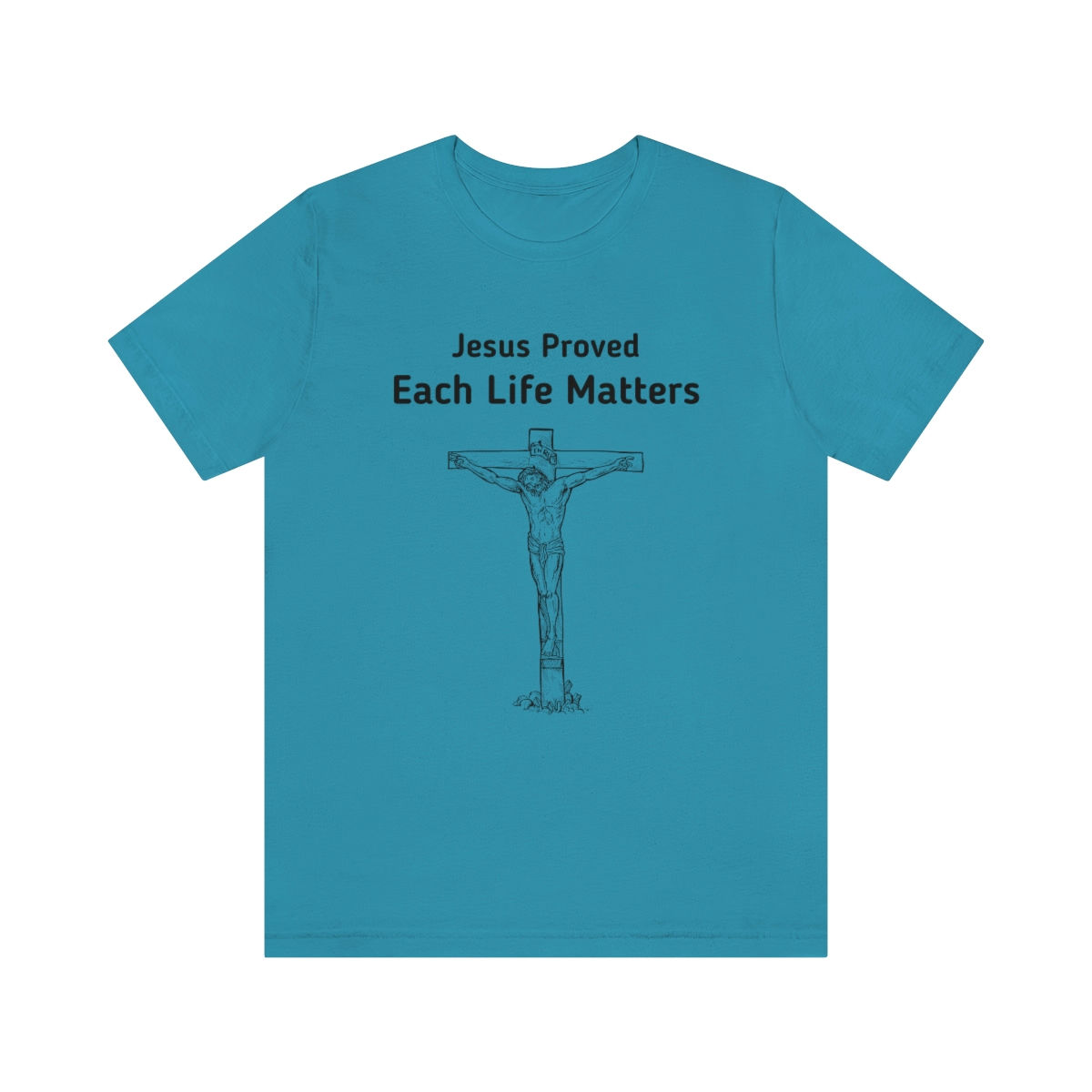 "Jesus Proved, Each Life Matters" Unisex Jersey Short Sleeve Tee