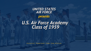 US Air Force Academy Class of 1959 Chronology Promo Video
