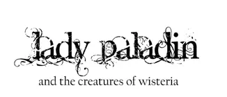 Lady Paladin and the Creatures of Wisteria