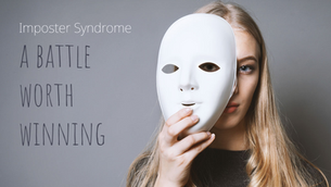 Imposter Syndrome: A battle worth winning