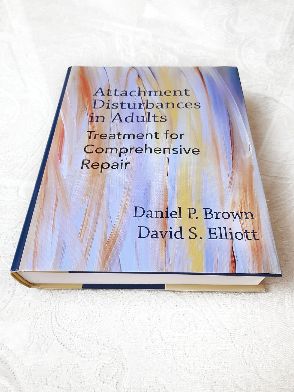 Daniel P. Brown, David S. Elliott et al. Attachment Disturbances in Adults: Treatment for Comprehensive Repair (2016)