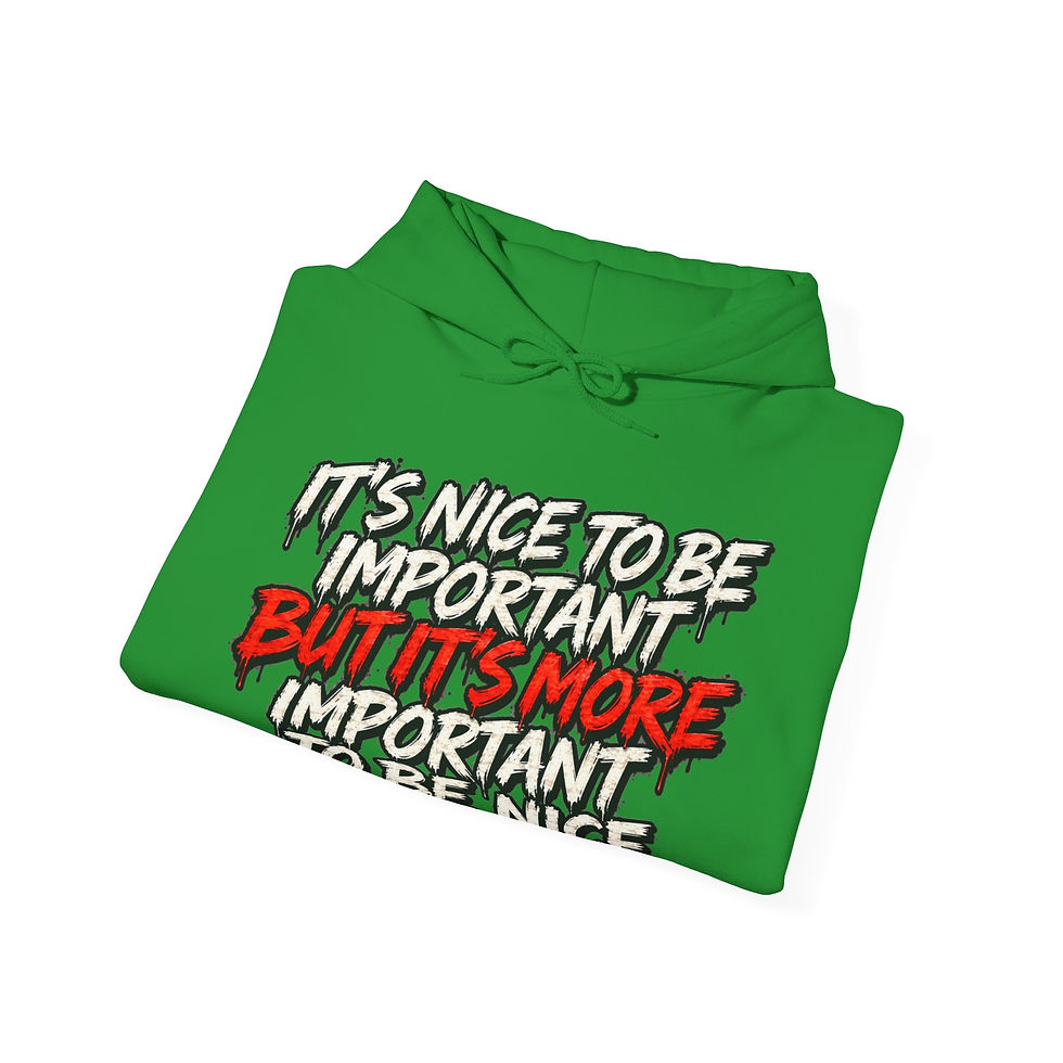 Thumbnail: It's Nice to be Important Hooded Sweatshirt