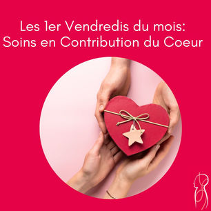 Soins en Contribution du coeur les 1ers Vendredis de chaque mois