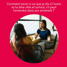 Comment savoir si ce que tu dis va aider l’autre ? Écoute intérieure et communication consciente