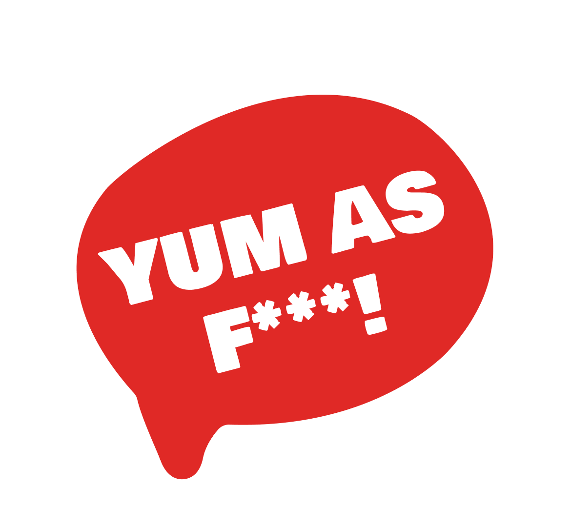 A speech bubble saying: "Yum as f***!"