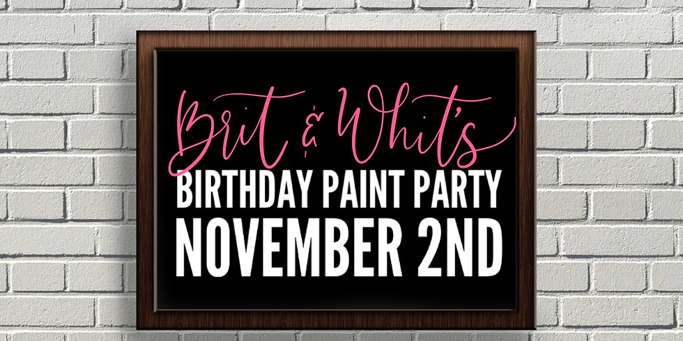 Brit & Whit’s Birthday Paint Party