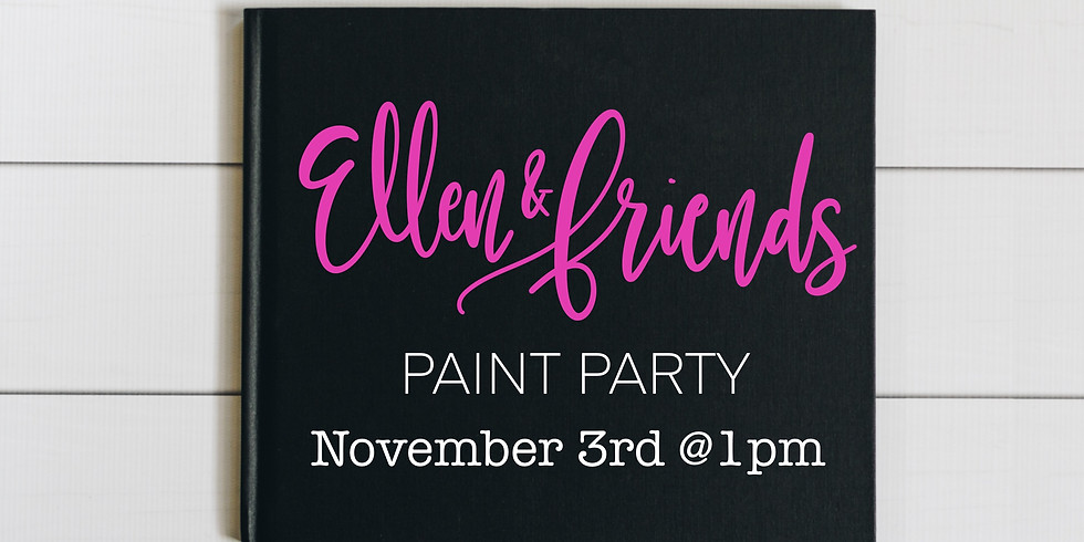 Ellen and Friends Paint Party