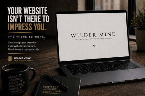 YOUR WEBSITE ISN'T THERE TO IMPRESS YOU