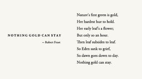 "Nothing Gold Can Stay"