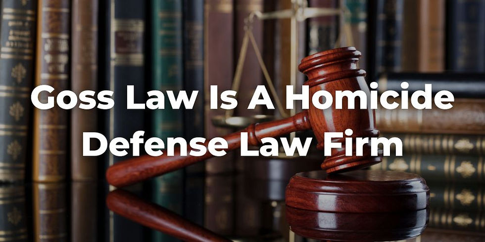 Goss Law is a Homicide Defense Law Firm