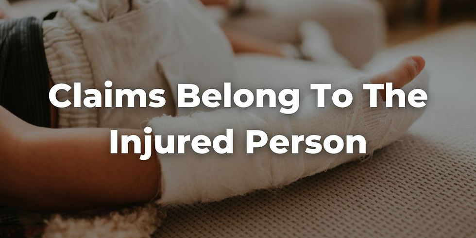Personal Injury Claims Belong to the Injured Person