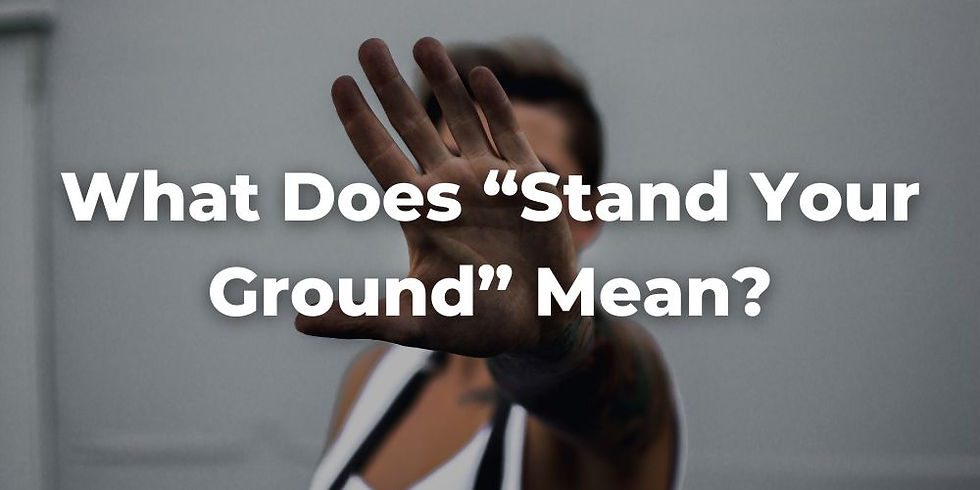 What Does “Stand Your Ground” Mean?