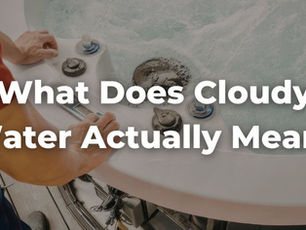 Why Is My Hot Tub Cloudy?