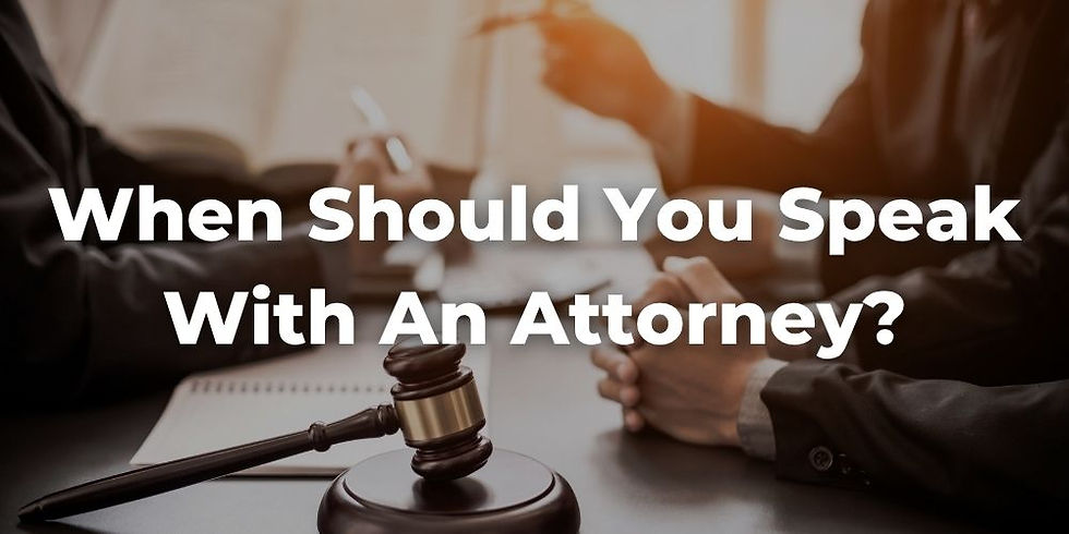 When Should You Speak With an Attorney?