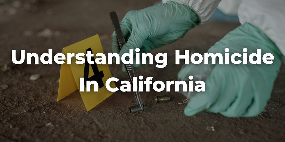 Understanding Homicide Under California Law