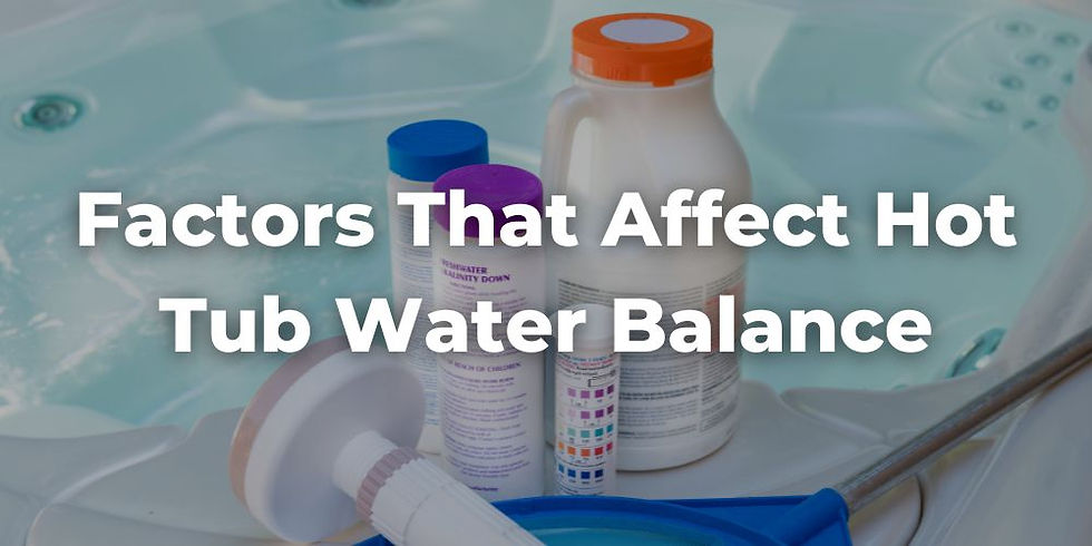 What Are the Factors That Affect Hot Tub Water Balance? (Sanitizer, Alkalinity, and pH Levels)