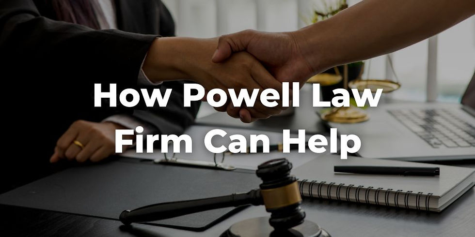 How Powell Law Firm Can Help