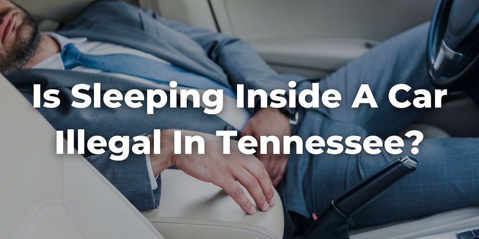 Is Sleeping Inside a Car Illegal In Tennessee?
