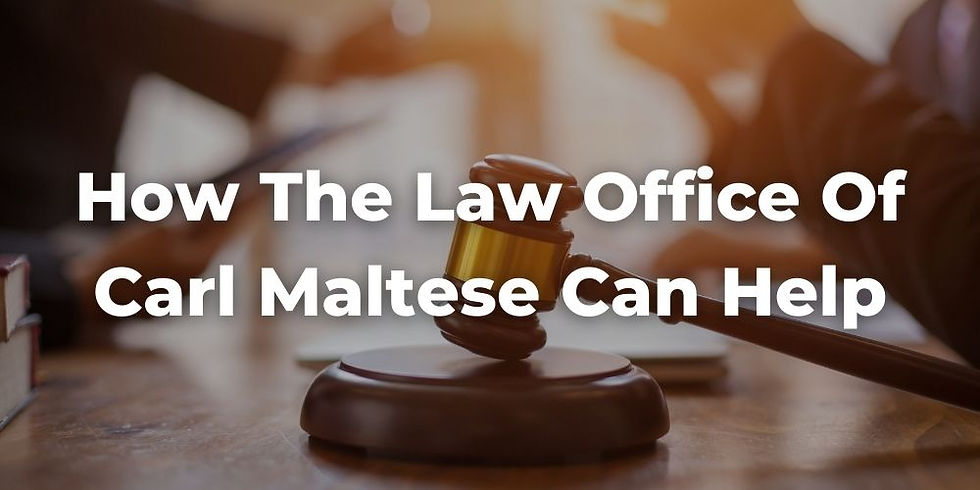 Reach Out to the Law Office of Carl Maltese for a Free Consultation