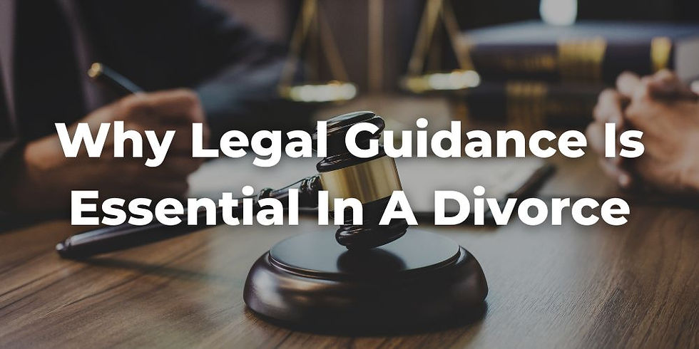 Why Legal Guidance Is Essential in a Divorce - Contact Divorce and Family Legal, LLC
