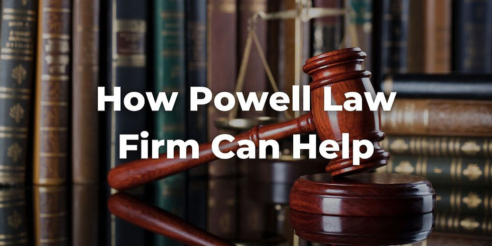 How Powell Law Firm Can Help