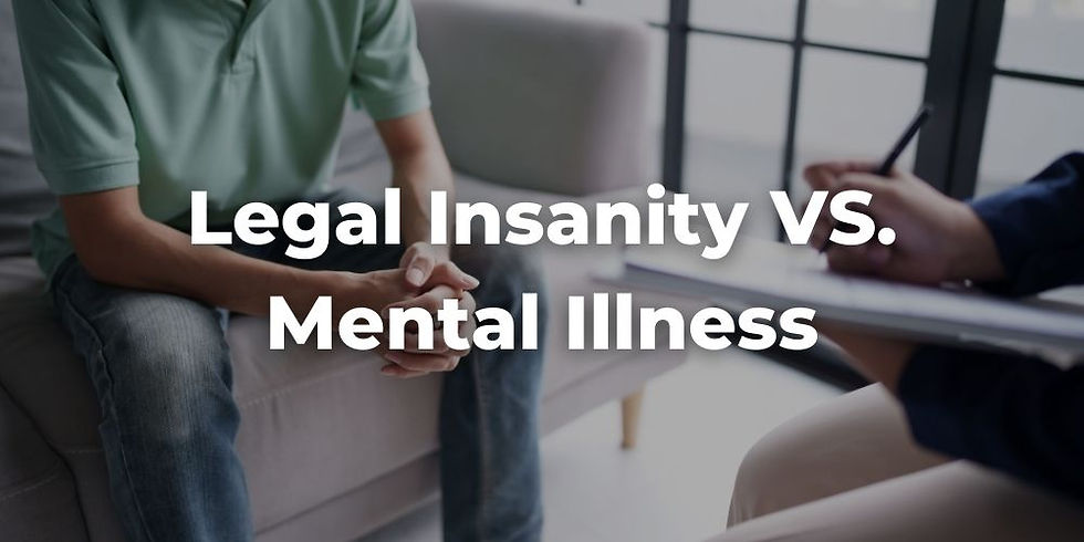 Legal Insanity vs. Mental Illness in a Criminal Case