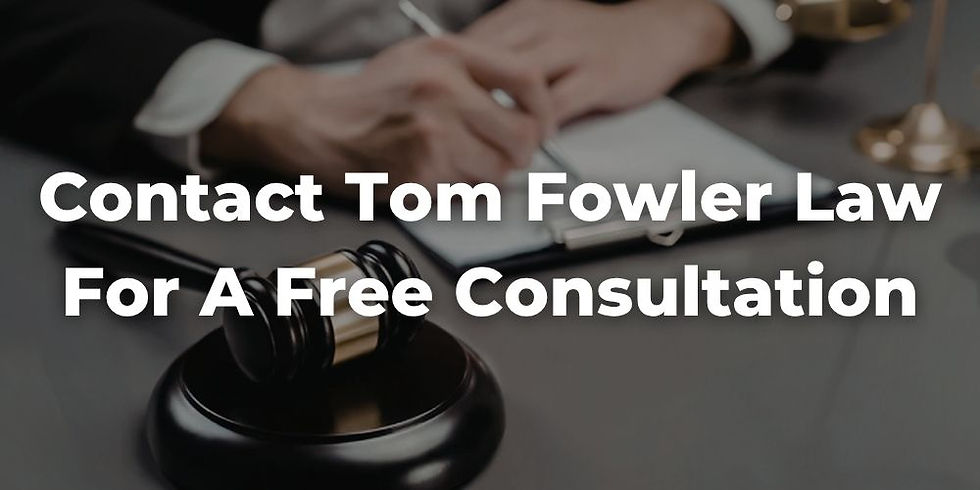 Contact Tom Fowler Law for a Free Consultation