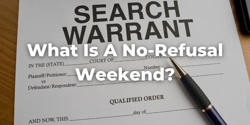 What Is a No-Refusal Weekend?