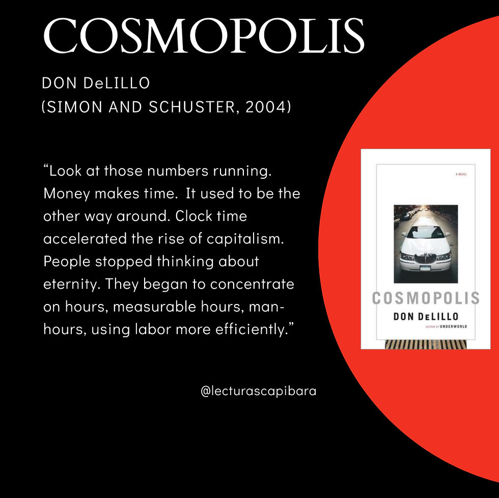 Imagen promocional del libro Cosmopolis de Don DeLillo (Simon & Schuster, 2004). Diseño con fondo negro y círculo rojo que contiene la portada del libro; a la izquierda aparece una cita sobre capitalismo, tiempo y dinero. Publicación de la cuenta @lecturascapibara.