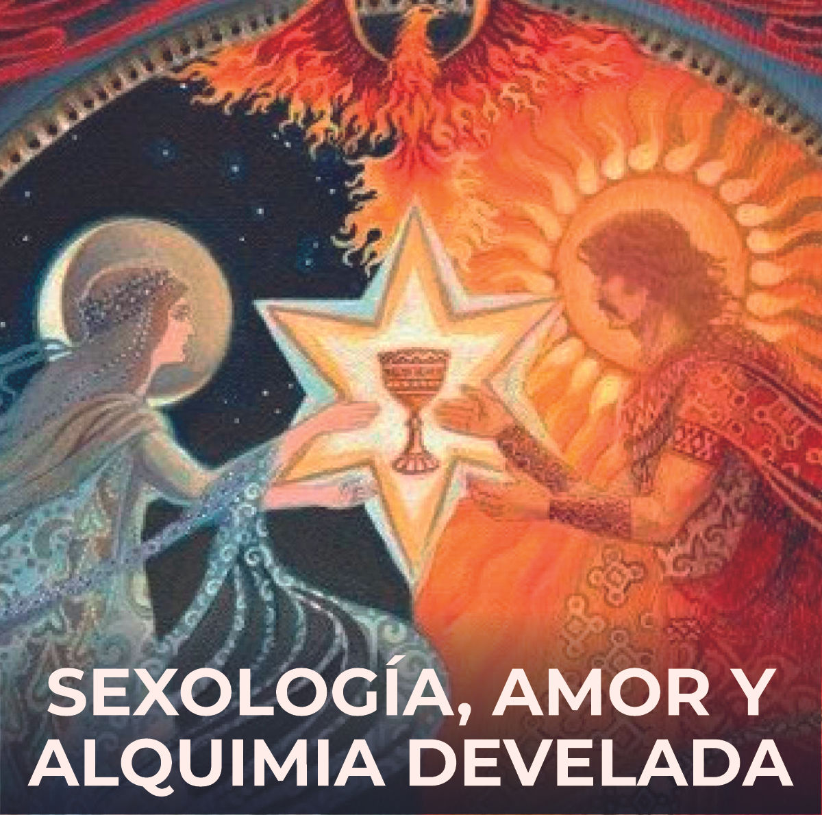 SEXOLOGIA, AMOR Y ALQUIMIA DEVELADA
