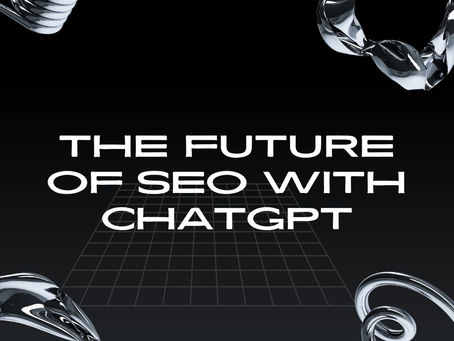 The Future of SEO with ChatGPT: What Business Owners Need to Know Now.