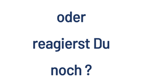 Agierst Du schon oder reagierst Du noch ?