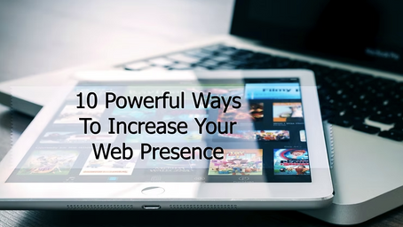 Blog Post - 10 Powerful and Practical Ways To Improve Your Web Presence