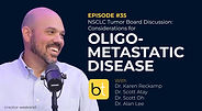 NSCLC Tumor Board Discussion: Considerations for Oligometastatic Disease with Dr. Karen Reckamp, Dr. Scott Atay, Dr. Scott Oh, Dr. Alan Lee and Dr. Scott Genshaft on the BackTable Tumor Board Podcast