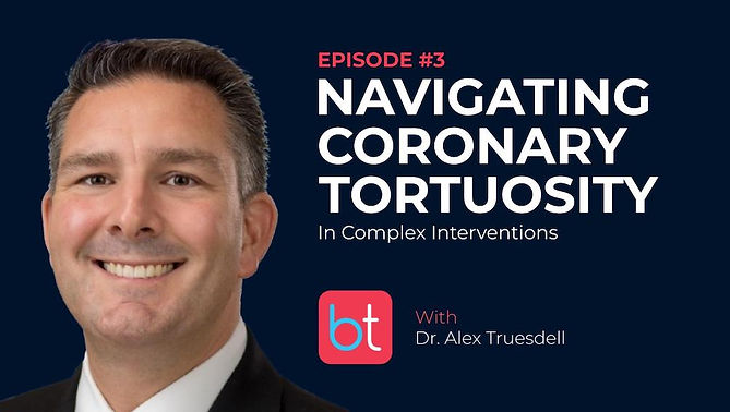Navigating Coronary Tortuosity in Complex Interventions with Dr. Alex Truesdell on the BackTable Cardiology Podcast