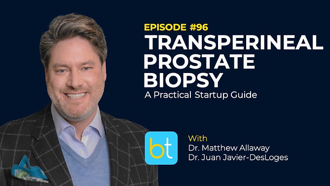 Transperineal Prostate Biopsy: A Practical Startup Guide with Dr. Matthew Allaway and Dr. Juan Javier-DesLoges on the BackTable Urology Podcast