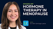 Evaluating Hormone Therapy in Menopause Management with Dr. Yahir Santiago-Lastra on the BackTable OBGYN Podcast