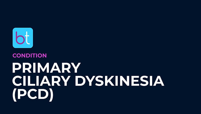 Primary Ciliary Dyskinesia (PCD) Condition Overview