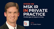 MSK IR in Private Practice: Challenges & Opportunities with Dr. Glade Roper on the BackTable MSK Podcast
