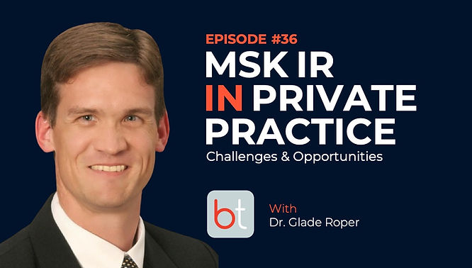 MSK IR in Private Practice: Challenges & Opportunities with Dr. Glade Roper on the BackTable MSK Podcast