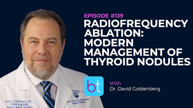 Radiofrequency Ablation: Modern Management of Thyroid Nodules with Dr. David Goldenberg on the BackTable ENT Podcast