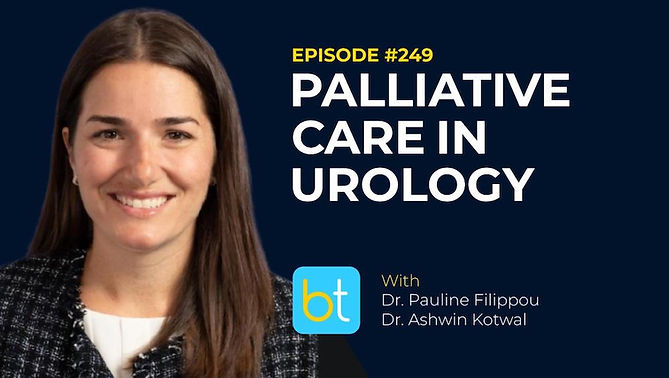 Palliative Care in Urology with Dr. Pauline Filippou and Dr. Ashwin Kotwal on the BackTable Urology Podcast