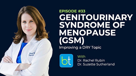 Genitourinary Syndrome of Menopause (GSM): Improving a DRY Topic with Dr. Rachel Rubin on the BackTable OBGYN Podcast