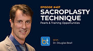 Sacroplasty II: Technique, Pearls & Training Opportunities with Dr. Doug Beall with Dr. Douglas Beall on the BackTable VI Podcast
