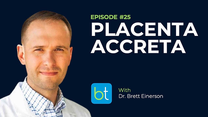 Placenta Accreta Spectrum (PAS) with Dr. Brett Einerson on the BackTable OBGYN Podcast)