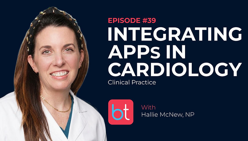 Integrating APPs in Cardiology Clinical Practice with Hallie McNew NP, Dr. Sameh Sayfo on the BackTable Cardiology Podcast