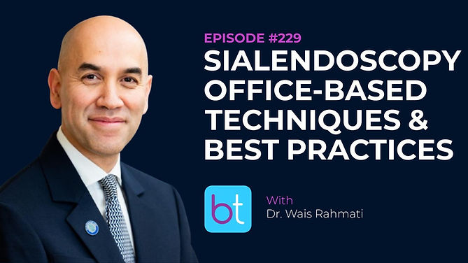 Sialendoscopy: Office-Based Techniques & Best Practices with Dr. Wais Rahmati on the BackTable ENT Podcast