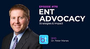 ENT Advocacy: Strategies & Impact with Dr. Peter Manes on the BackTable ENT Podcast