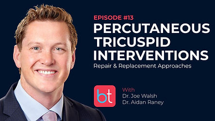 Percutaneous Tricuspid Interventions: Repair and Replacement Approaches with Dr. Joe Walsh and Dr. Aidan Raney on the BackTable Cardiology Podcast
