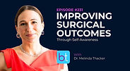 Improving Surgical Outcomes Through Self-Awareness with Dr. Melinda Thacker on the BackTable ENT Podcast